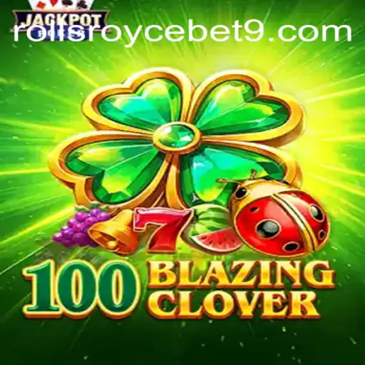 Descubra o Mundo Empolgante de 100BlazingClover: O Jogo Inovador de Rollsroycebet7